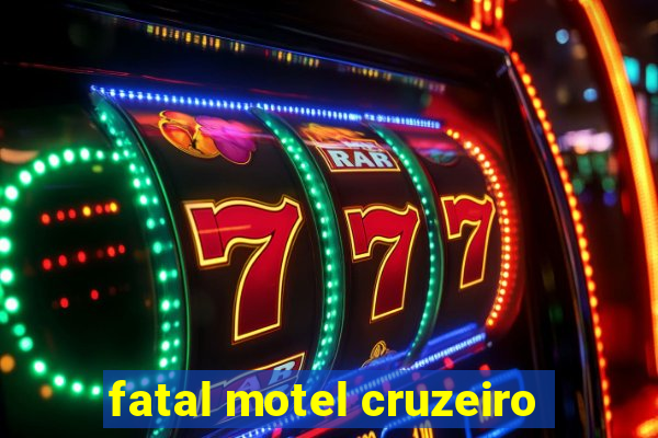 fatal motel cruzeiro